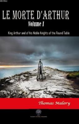 Le Morte D'Arthur - Volume 1 Sir Thomas Malory
