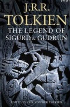 Legend of Sigurd and Gudrún John Ronald Reuel Tolkien