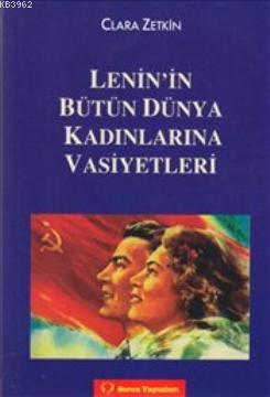 Lenin'in Bütün Dünya Kadınlarına Vasiyetleri Clara Zetkin