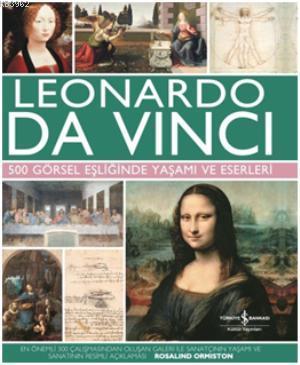 Leonardo Da Vinci 500 Görsel Eşliğinde Yaşamı ve Eserleri