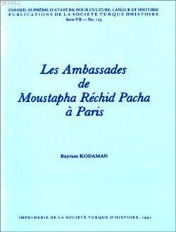 Les Ambassades de Moustapha Réchid Pacha à Paris Bayram Kodaman