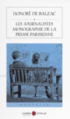 Les Journalistes Monographie De La Presse Parisienne Honore De Balzac