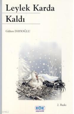 Leylek Karda Kaldı Gülten Dayıoğlu