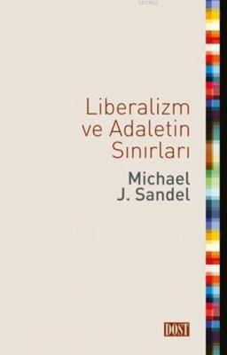 Liberalizm ve Adaletin Sınırları Michael J. Sandel
