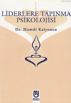 Liderlere Tapınma Psikolojisi