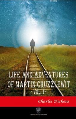 Life And Adventures Of Martin Chuzzlewit Vol. 1 Charles Dickens