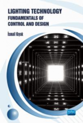 Lighting Technology: Fundamentals of Control and Design İsmail Kıyak