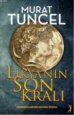 Likya'nın Son Kralı Murat Tuncel