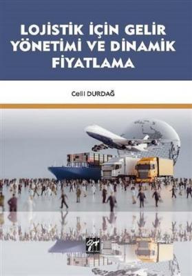 Lojistik İçin Gelir Yönetimi ve Dinamik Fiyatlama Celil Durdağ
