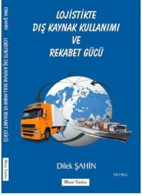 Lojistikte Dış Kaynak Kullanımı ve Rekabet Gücü