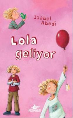 Lola Geliyor (Ciltli) Isabel Abedi