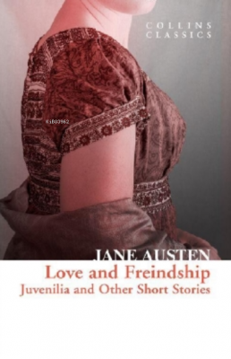 Love and Freindship: Juvenilia and Other Short Stories ( Collins Classics )