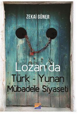 Lozan'da Türk-Yunan Mübadele Siyaseti Zekai Güner
