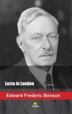 Lucia in London Edward Frederic Benson