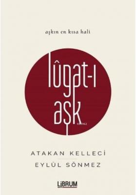 Lûgat-ı Aşk Atakan Kelleci