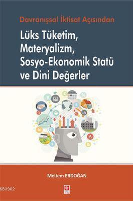 Lüks Tüketim, Materyalizm, Sosyo-Ekonomik Statü ve Dini Değerler