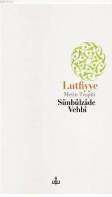 Lutfiyye - Metin Tespiti - Sünbülzade Vehbi Süreyya Beyzadeoğlu