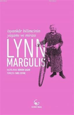 Lynn Margulis - İsyankar Bilimcinin Yaşamı ve Mirası