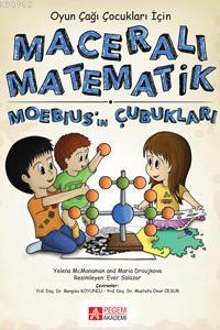 Maceralı Matematik - Moebius'ın Çubukları Oyun Çağı Çocukları İçin Yel