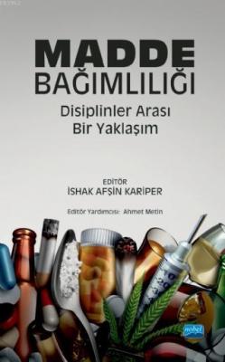 Madde Bağımlılığı : Disiplinler Arası Bir Yaklaşım Ahmet Metin İshak A