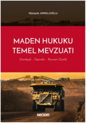 Maden Hukuku ile İlgili Temel Mevzuat Gerekçeli Dipnotlu Kavram Endeksli