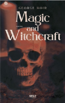 Magic and Witchcraft George Moir
