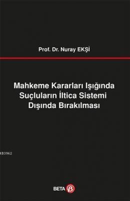 Mahkeme Kararları Işığında Suçluların İltica Sistemi Dışında Bırakılması