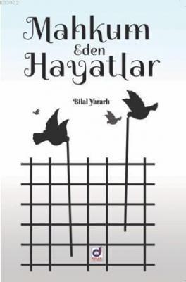 Mahkum Eden Hayatlar Bilal Yararlı