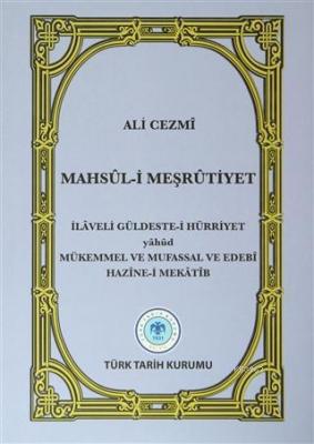 Mahsul-i Meşrutiyet İLAVELİ GÜLDESTE-İ HÜRRİYET yahud MÜKMMEL VE MUFASSAL VE EDEBİ HAZİNE-İ MEKATİB