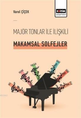 Majör Tonlar ile İlişkili Makamsal Solfejler Varol Çiçek
