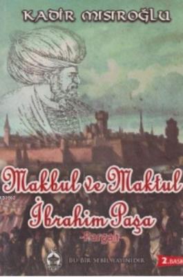 Makbul ve Maktul İbrahim Paşa