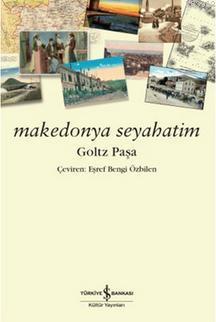 Makedonya Seyahatim Goltz Paşa