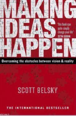 Making Ideas Happen: Overcoming the Obstacles Between Vision and Reali
