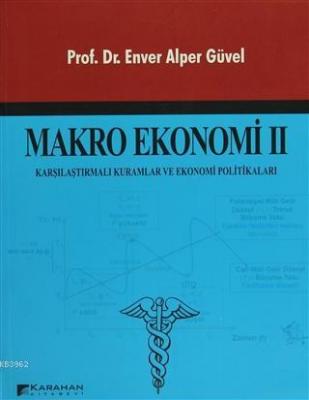 Makro Ekonomi 2 Karşılaştırmalı Kuramlar ve Ekonomi Politikaları Enver