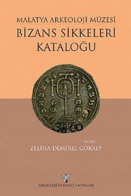 Malatya Arkeoloji Müzesi - Bizans Sikkeleri Kataloğu Zeliha Demirel Gö
