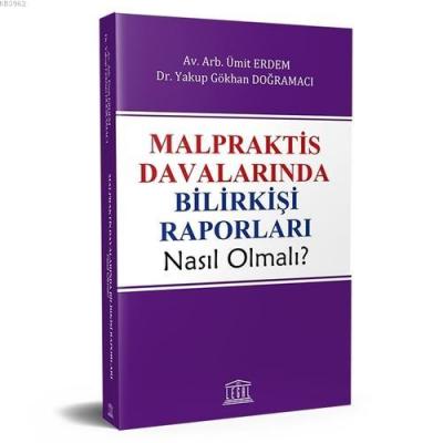 Malpraktis Davalarında Bilirkişi Raporları Nasıl Olmalı? Yakup Gökhan 