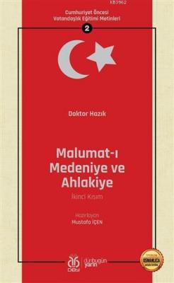 Malumat-ı Medeniye ve Ahlakiye (İkinci Kısım - Osmanlıca Aslıyla Birlikte)