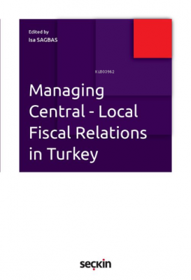 Managing Central Local Fiscal Relations in Turkey İsa Sağbaş