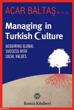 Managing in Turkish Culture Acar Baltaş