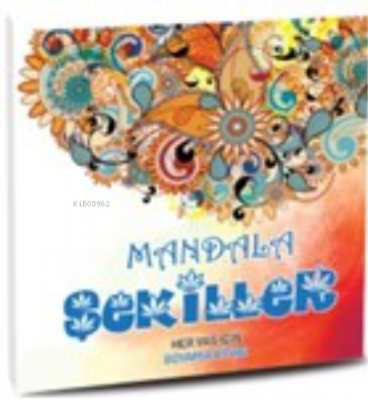 Mandala Şekiller - Her Yaş İçin Boyama Kitabı
