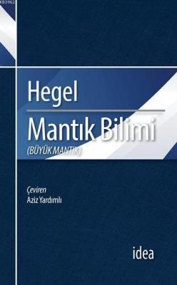 Mantık Bilimi (Büyük Mantık) Georg Wilhelm Friedrich Hegel