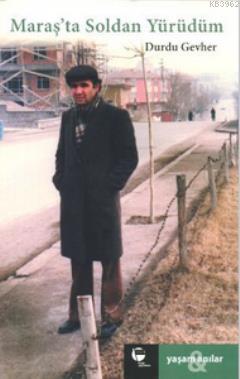 Maraş'ta Soldan Yürüdüm