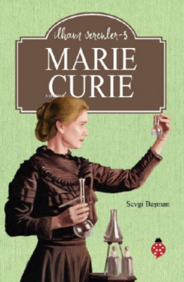 Marie Curie - İlham Verenler - 3 Sevgi Başman