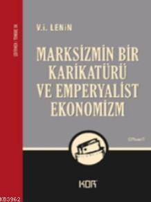Marksizmin Bir Karikatürü ve Emperyalist Ekonomizm V. İ. Lenin
