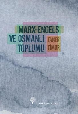 Marx-Engels ve Osmanlı Toplumu Taner Timur
