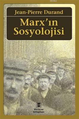 Marx'ın Sosyolojisi Jean-Pierre Durand