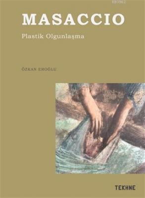 Masaccio- Plastik Olgunlaşma