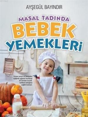 Masal Tadında Bebek Yemekleri Ayşegül Bayındır