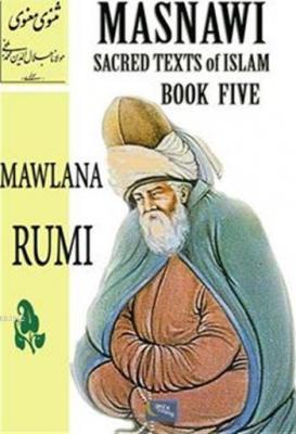 Masnawi Sacred Texts of Islam - Book Five Mevlânâ Celâleddîn-i Rûmî