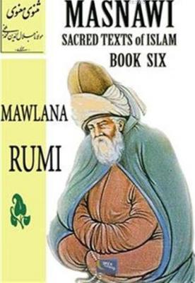 Masnawi Sacred Texts Of Islam - Book Six Mevlânâ Celâleddîn-i Rûmî